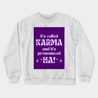 It's Called Karma And It's Pronounced HA! - violet Crewneck Sweatshirt